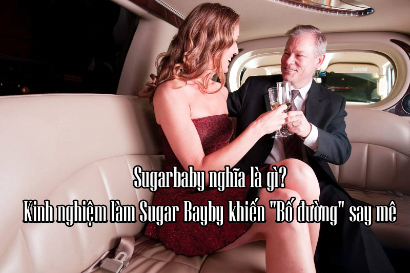 Sugarbaby nghĩa là gì? - Kinh nghiệm làm Sugar Bayby khiến "Bố đường" say mê